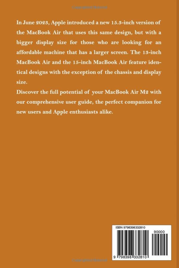 MACBOOK AIR (M2) 2023 COMPLETE GUIDE: The Complete Illustrated, Practical Guide with Tips and Tricks to Maximizing the 2023 Macbook Air Like a Pro