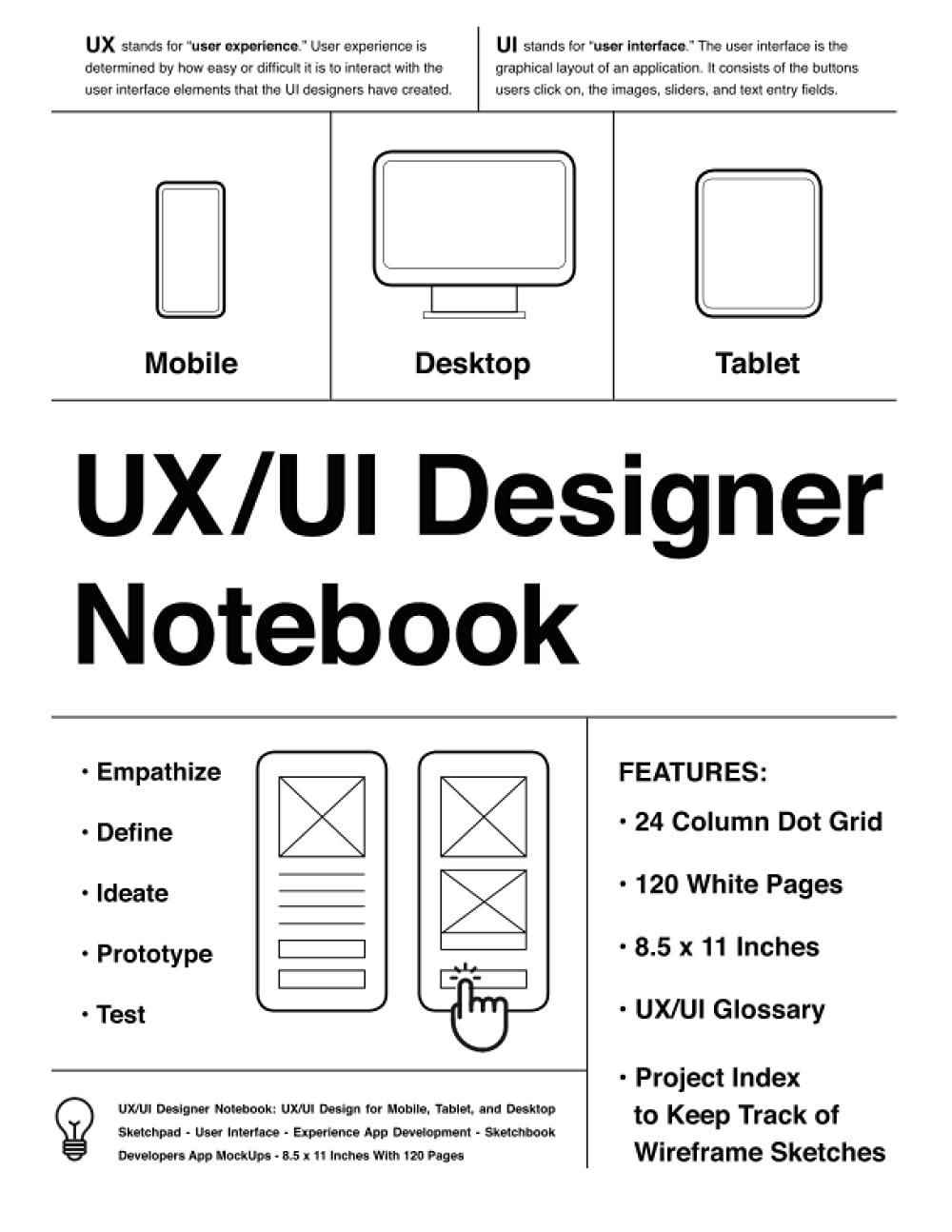 UX/UI Designer Notebook (White): UX/UI Design for Mobile, Tablet, and Desktop - Sketchpad - User Interface - Experience App Development - Sketchbook - ... App MockUps - 8.5 x 11 Inches With 120 Pages