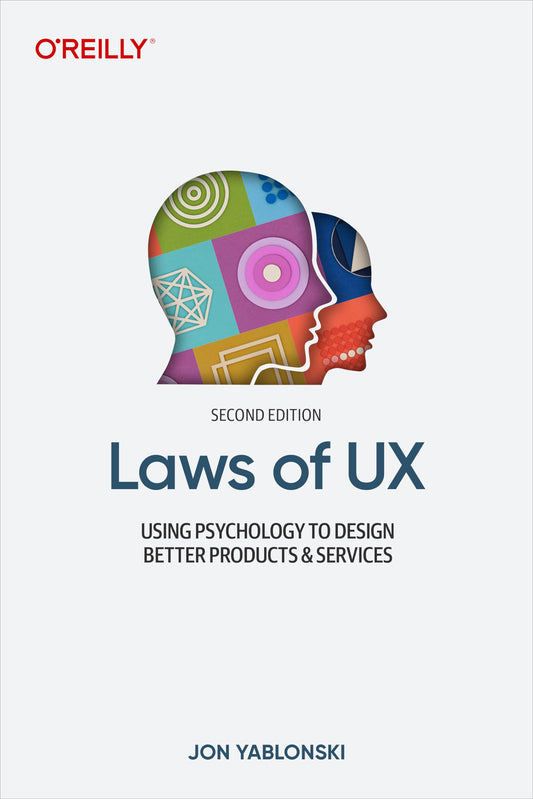 Laws of Ux: Using Psychology to Design Better Products & Services