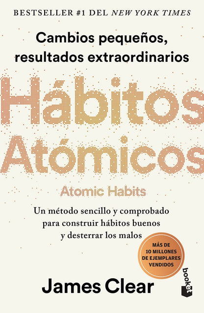 Hábitos atómicos: Cambios pequeños, resultados extraordinarios / Atomic Habits (Spanish Edition)