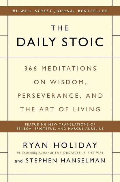 The Daily Stoic: 366 Meditations on Wisdom, Perseverance, and the Art of Living