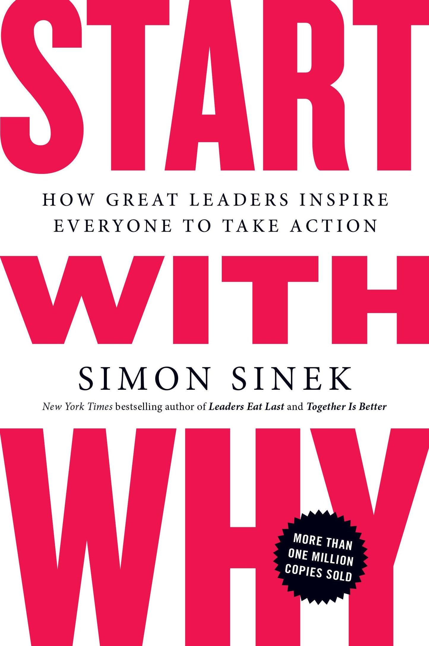 Start with Why: How Great Leaders Inspire Everyone to Take Action