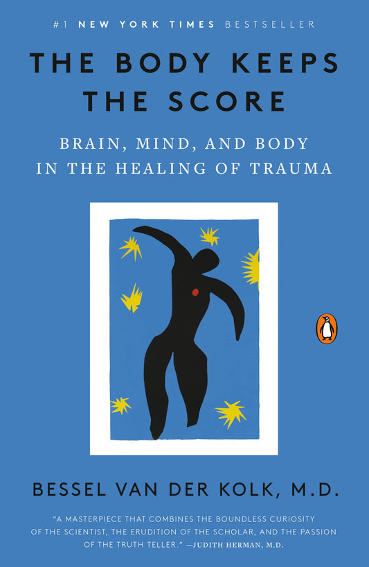 The Body Keeps the Score: Brain, Mind, and Body in the Healing of Trauma, Paperback