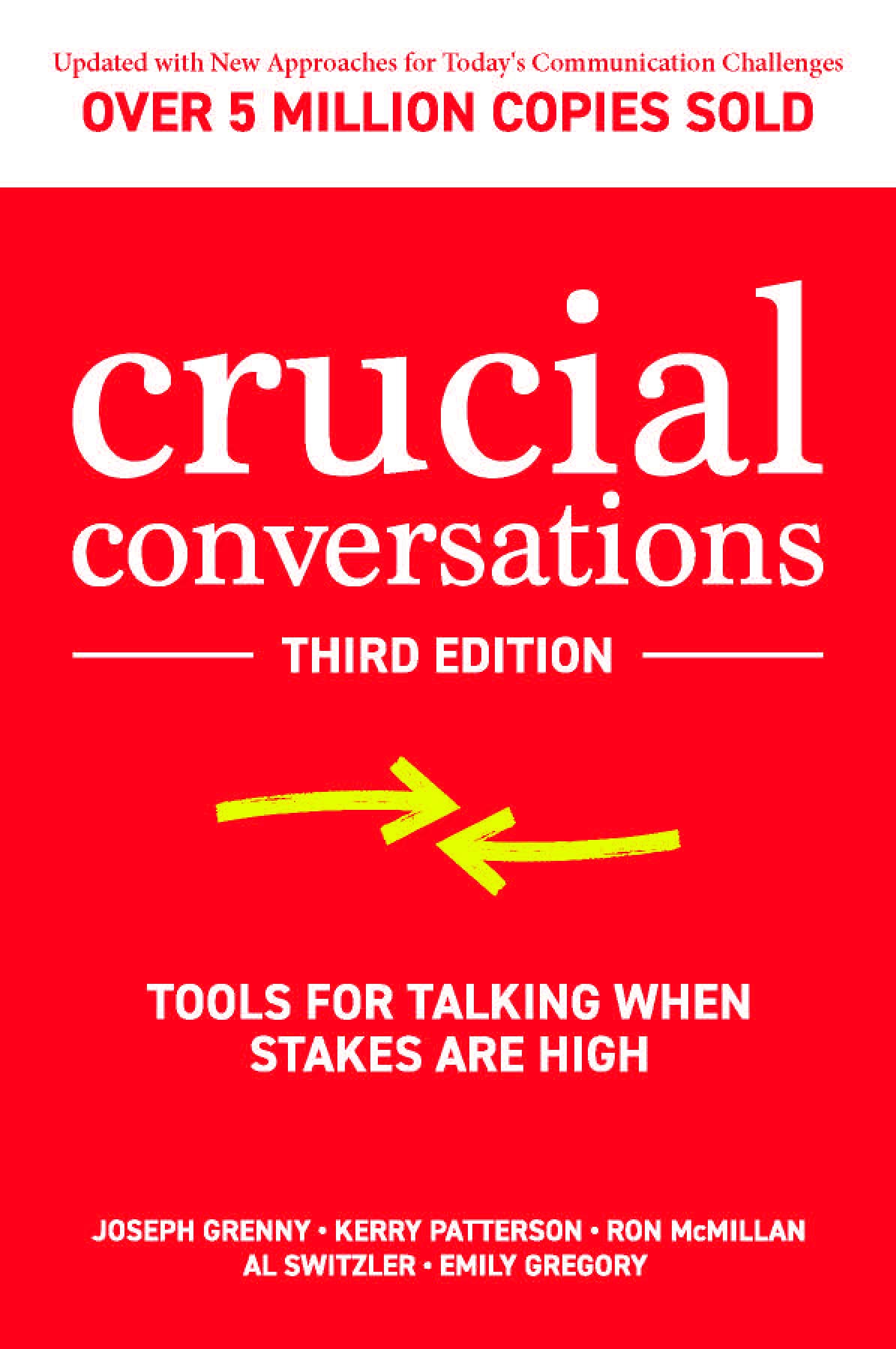 Crucial Conversations: Tools for Talking When Stakes are High, Third Edition