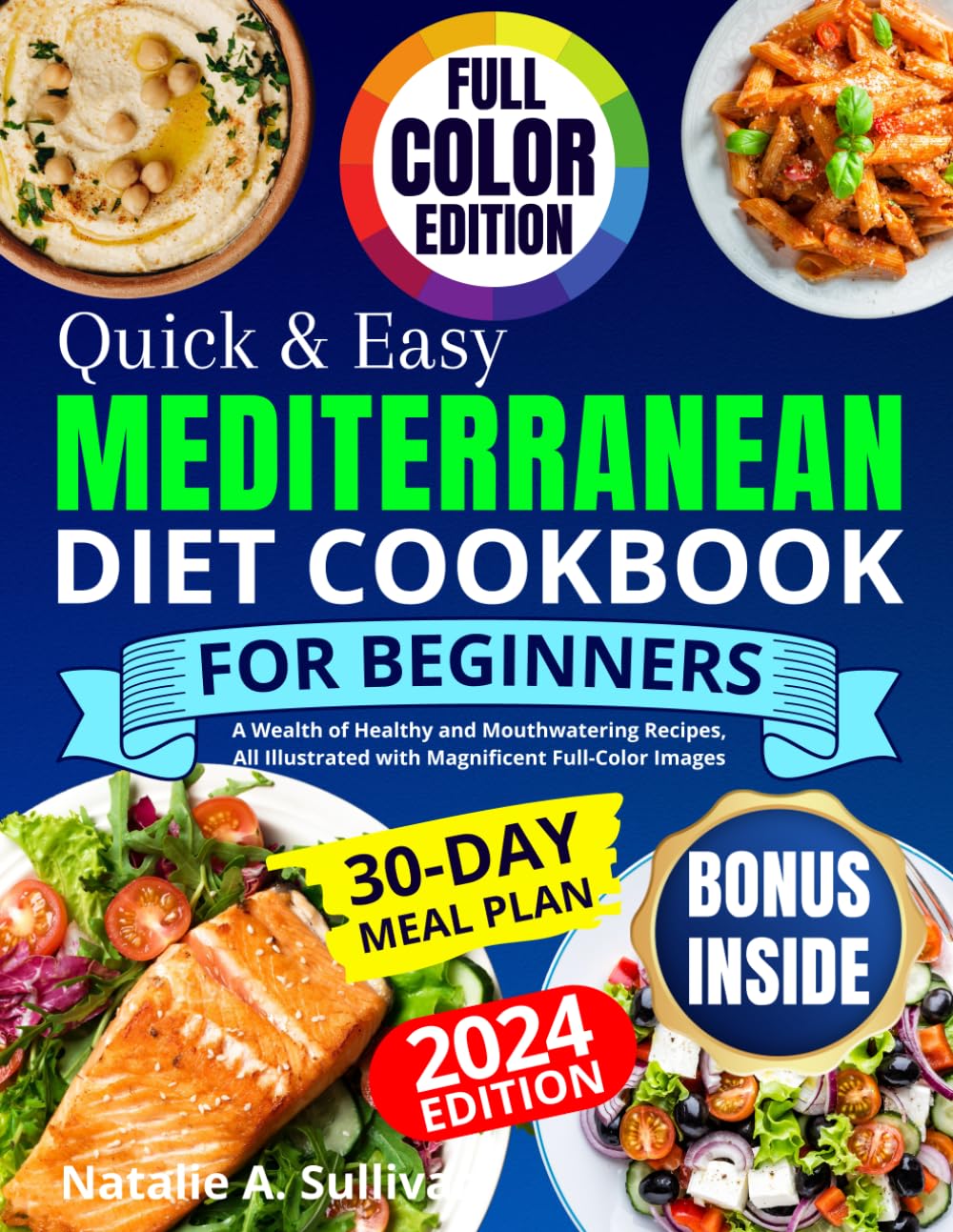 Quick & Easy Mediterranean Diet Cookbook for Beginners: A Wealth of Healthy and Mouthwatering Recipes, All Illustrated with Magnificent Full-Color Images. Incl. a 30-Day Meal Plan & Weekly Shopping