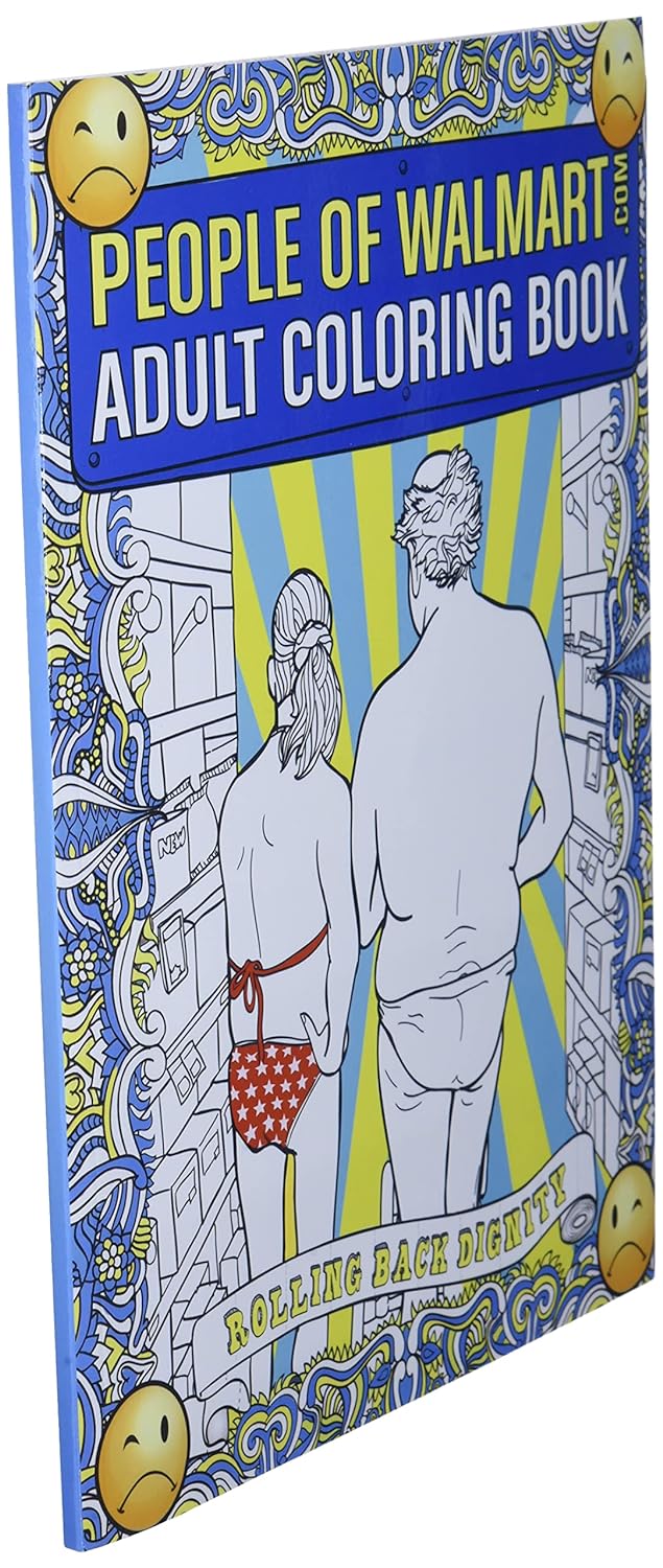 People of Walmart Adult Coloring Book: Rolling Back Dignity (OFFICIAL People of Walmart Books)