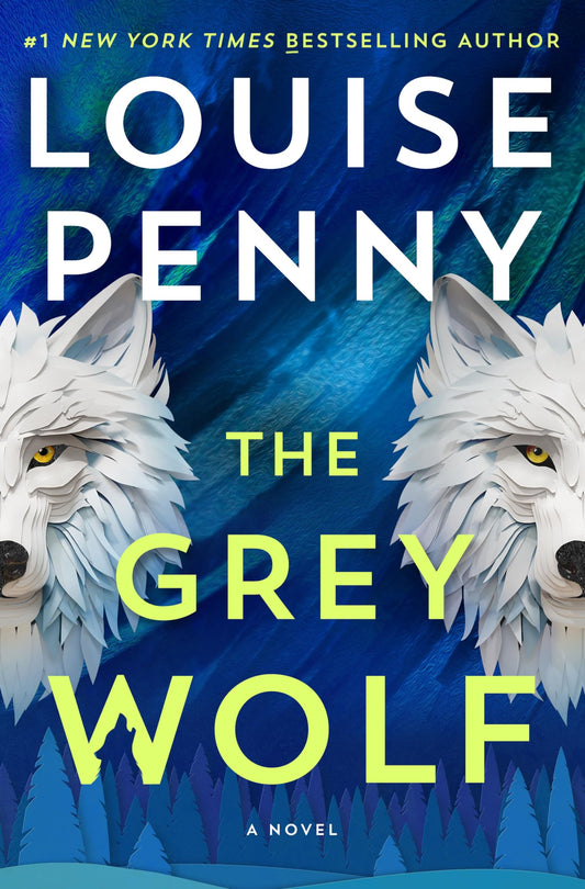 The Grey Wolf: A Novel (Chief Inspector Gamache Novel Book 19)