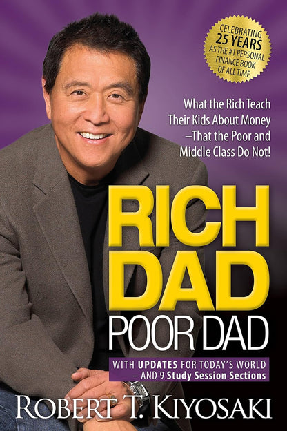 Rich Dad Poor Dad: What the Rich Teach Their Kids About Money That the Poor and Middle Class Do Not!