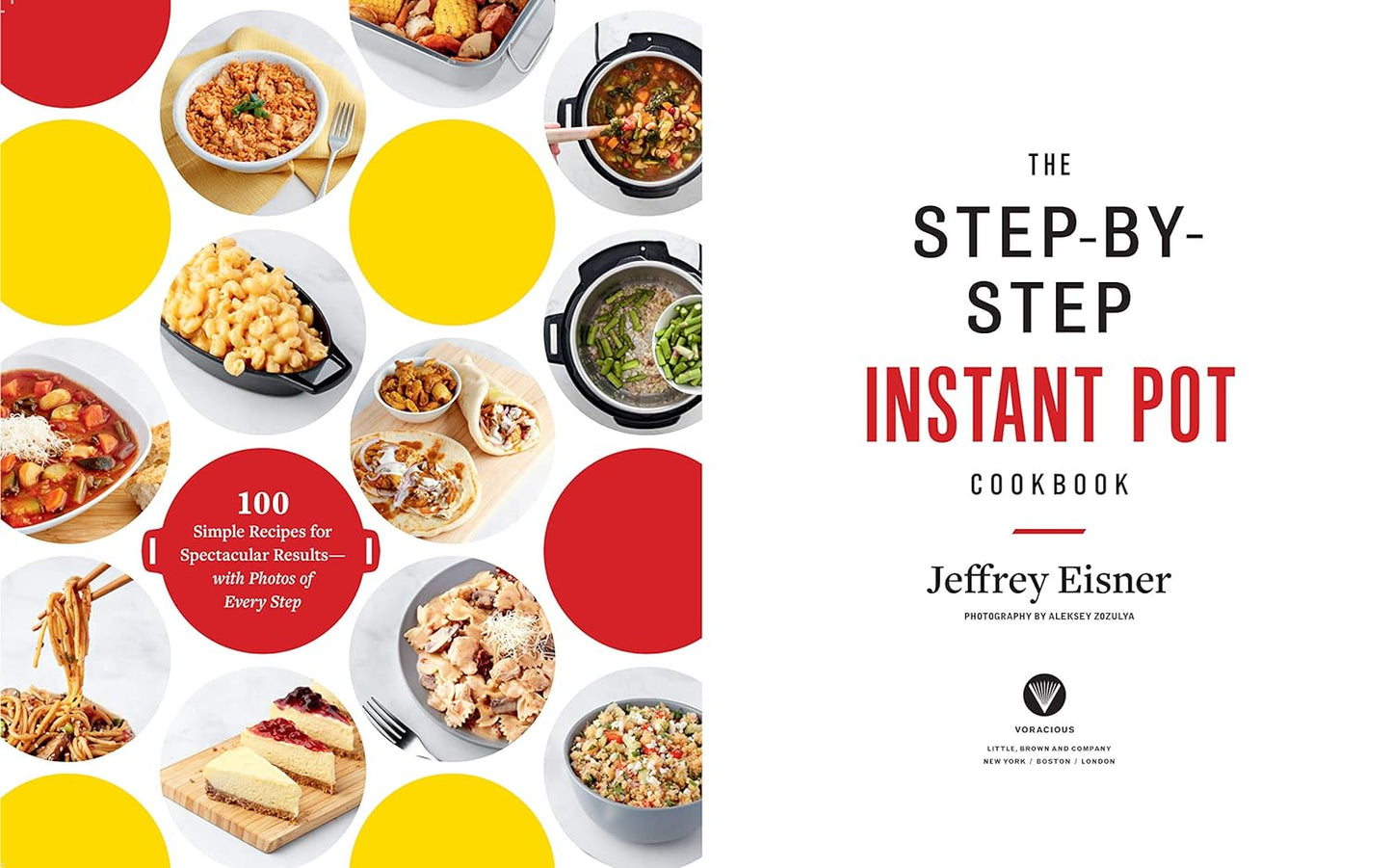 The Step-by-Step Instant Pot Cookbook: 100 Simple Recipes for Spectacular Results -- with Photographs of Every Step (Step-by-Step Instant Pot Cookbooks)