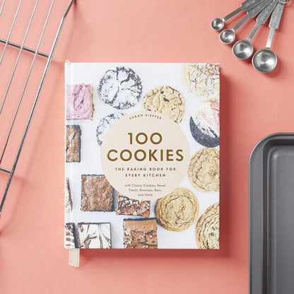 100 Cookies: The Baking Book for Every Kitchen, with Classic Cookies, Novel Treats, Brownies, Bars, and More