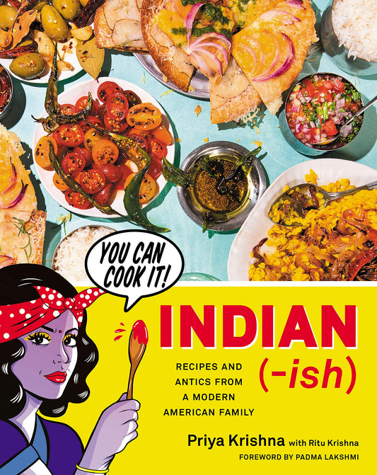 Indian-Ish: Recipes and Antics from a Modern American Family